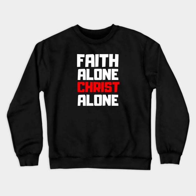 Faith Alone Christ Alone Crewneck Sweatshirt by SOCMinistries